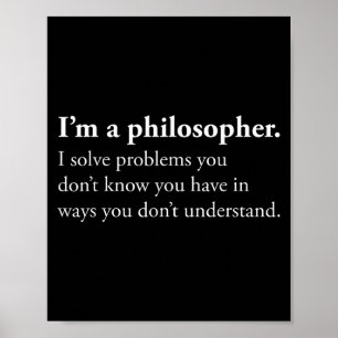 Poster Sou Um Filósofo, Resolvo Problemas Que Você Não Sa