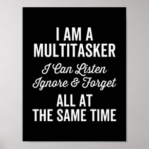 Poster Sou Um Multitarefa Que Posso Ouvir Ignorar E Esque