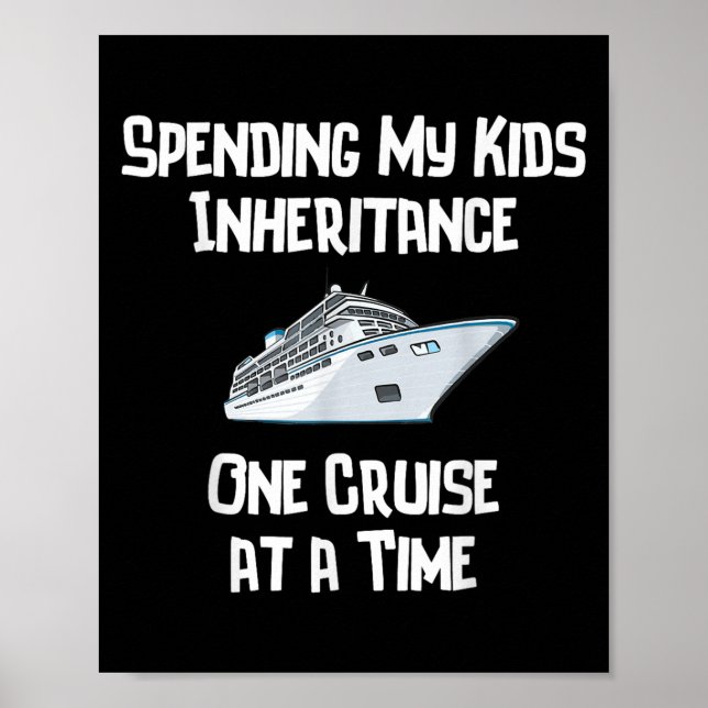 Poster Spending My Kids Inheritance One Cruise At A Time  (Frente)