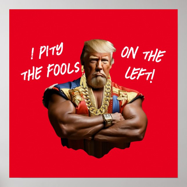 Poster Sr. Trump - Tenho pena dos tolos da esquerda! (Frente)