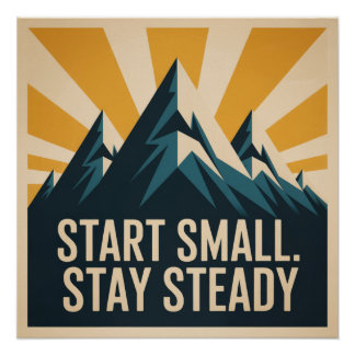 Pôster Start Small. Stay Steady