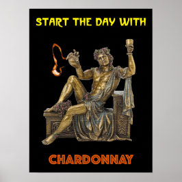 Poster Start The Day with Chardonnay. Bacchus God of Wine