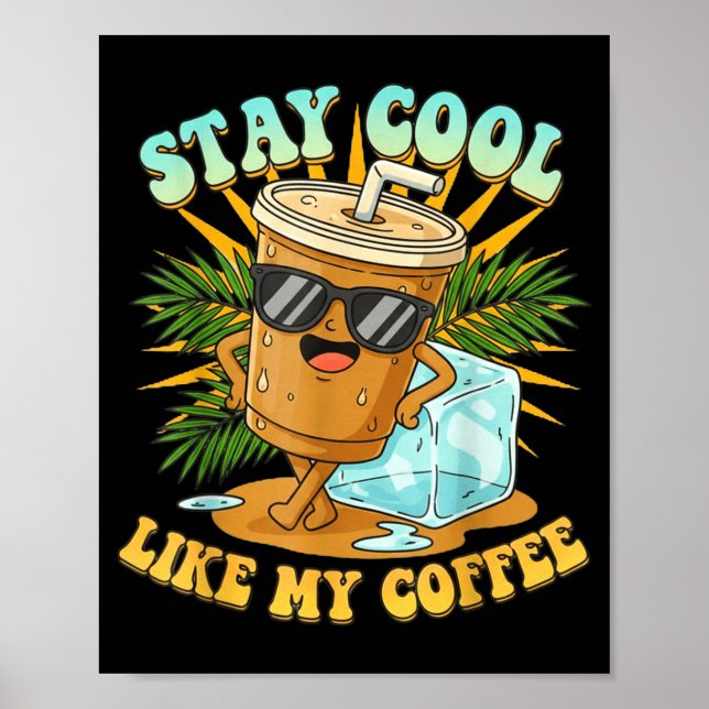 Poster Stay Cool Like My Coffee Iced Coffee Lover  (Frente)