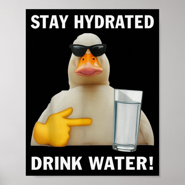 Poster Stay Hydrated Drink Water Funny Meme Duck  (Frente)