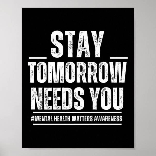 Poster Stay Tomorrow Needs You Mental Health S Awareness  (Frente)
