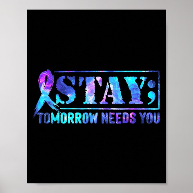 Poster Stay Tomorrow Needs You Semicolon Suicide Preventi (Frente)