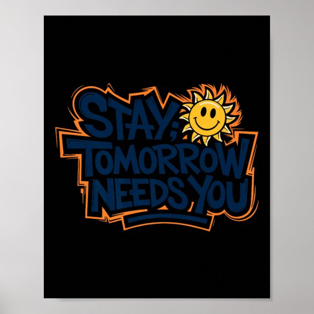 Poster Stay Tomorrow Needs You, Suicide Awareness Mental  (Frente)