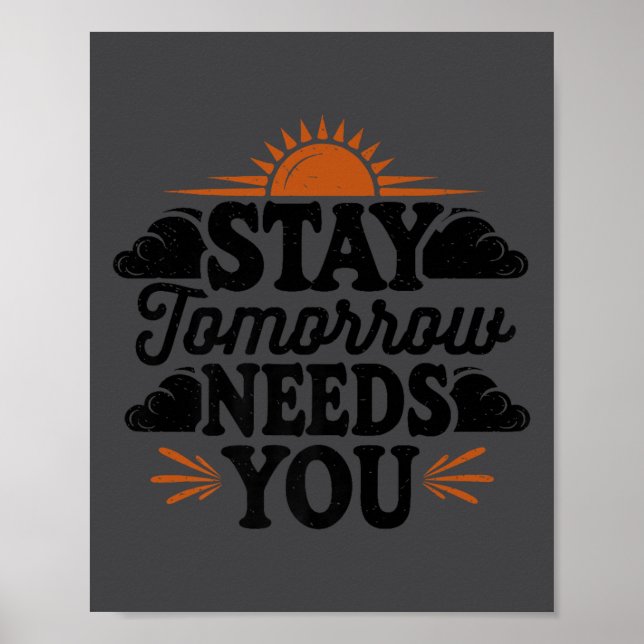 Poster Stay Tomorrow Needs You, Suicide Awareness Mental  (Frente)