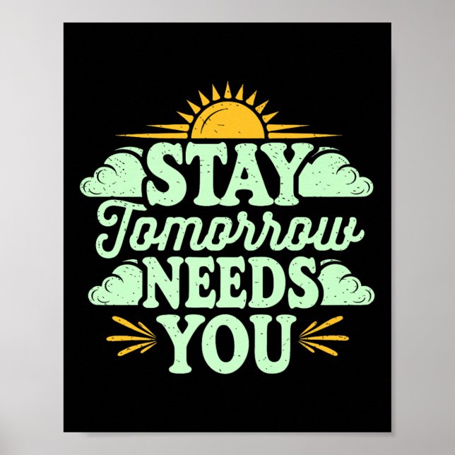 Poster Stay Tomorrow Needs You, Suicide Awareness Mental  (Frente)