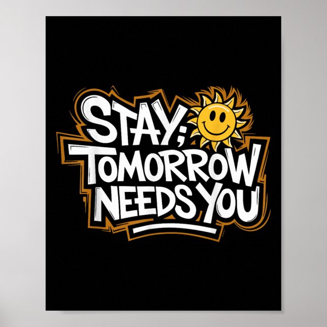 Poster Stay Tomorrow Needs You, Suicide Awareness Mental  (Frente)