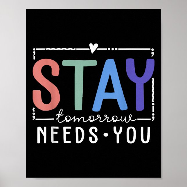 Poster Stay Tomorrow Needs You Suicide Prevention Awarene (Frente)
