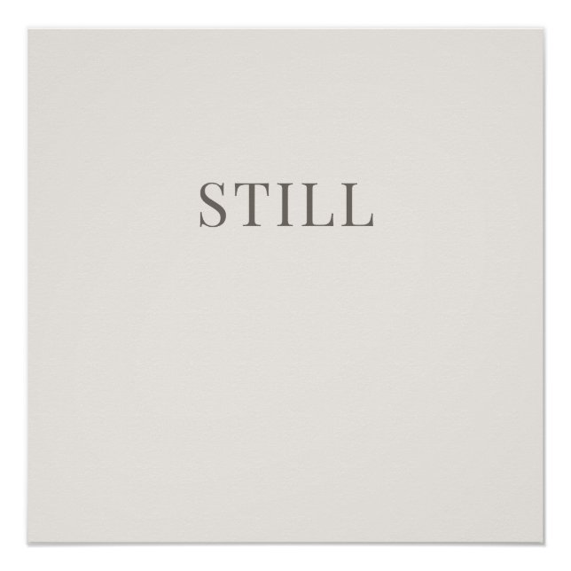 Pôster Still – Minimal Typography Calm Poster (Frente)
