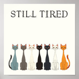 Poster Still Tired Cats Cat Mom Lover - Funny Graphic Art