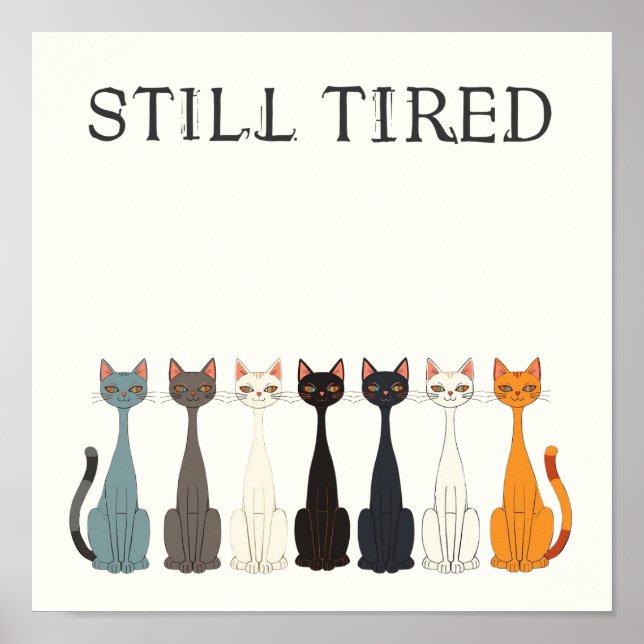 Poster Still Tired Cats Cat Mom Lover - Funny Graphic Art (Frente)