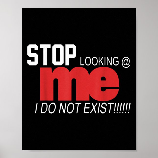 Poster Stop Looking Me I Do Not Exist Funny Saying Women' (Frente)