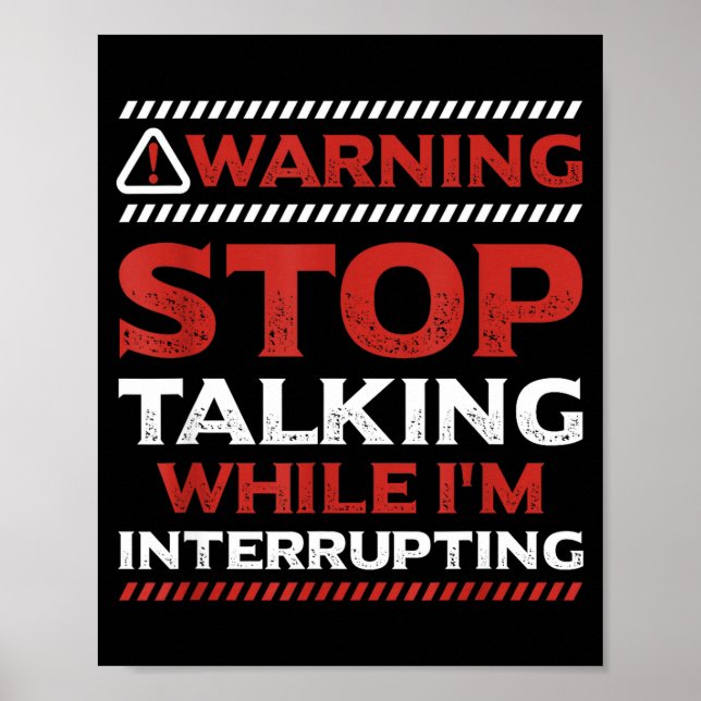 Poster Stop Talking While I'm Interrupting Someone In Wor (Frente)