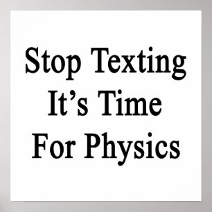 Poster Stop Texting It's Time For Physics