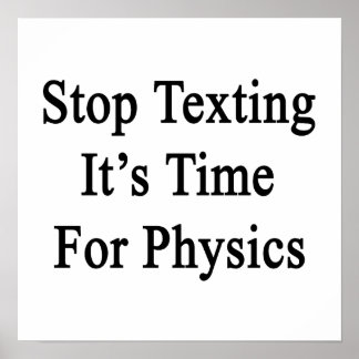 Poster Stop Texting It's Time For Physics