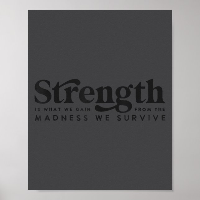 Poster Strength Is What We Gain From The Madness We Survi (Frente)