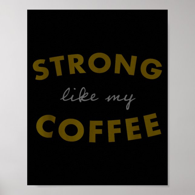 Poster Strong Like My Coffee, Funny Coffee Saying  (Frente)