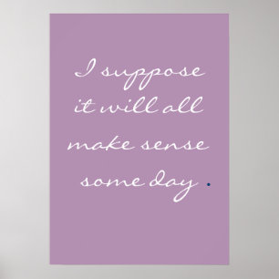 Poster Suponho que tudo fará sentido algum dia.