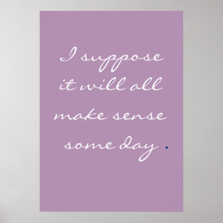 Poster Suponho que tudo fará sentido algum dia.