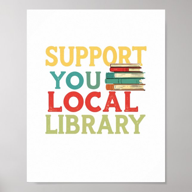 Poster Support Your Local Library Book Readers Lovers (Frente)