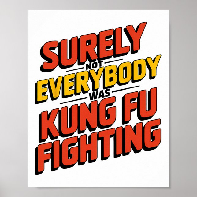 Poster Surely Not Everybody Was Kung Fu Fighting Karate M (Frente)