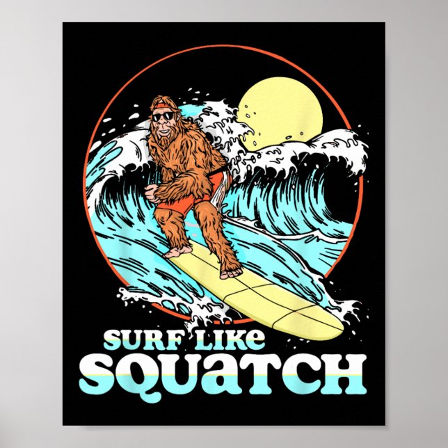 Poster Surf Like Squatch Surfing Bigfoot Funny Beach Sasq (Frente)