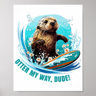 Poster Surfar em 841 Otter My Way Dude California Ott