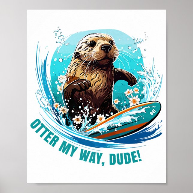 Poster Surfar em 841 Otter My Way Dude California Ott (Frente)