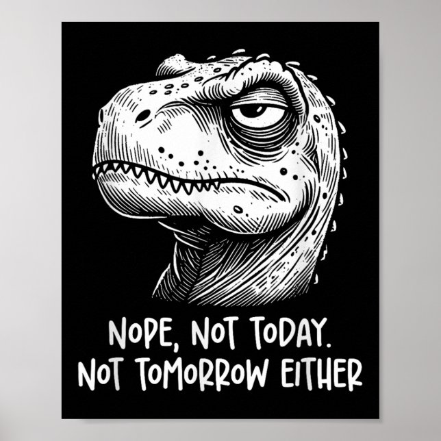 Poster T-rex Dinosaur Nope Not Today Not Tomorrow Either, (Frente)