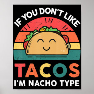 Poster Taco Se você não gosta de tacos, eu sou Nacho Tipo