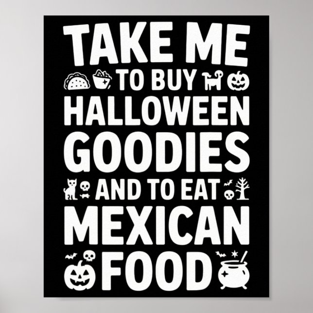 Poster Take Me To Buy Halloween Goodies And Eat Mexican F (Frente)