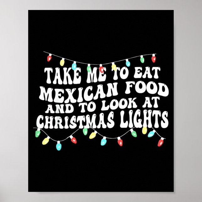 Poster Take Me To Eat Mexican Food And To Look At Christm (Frente)