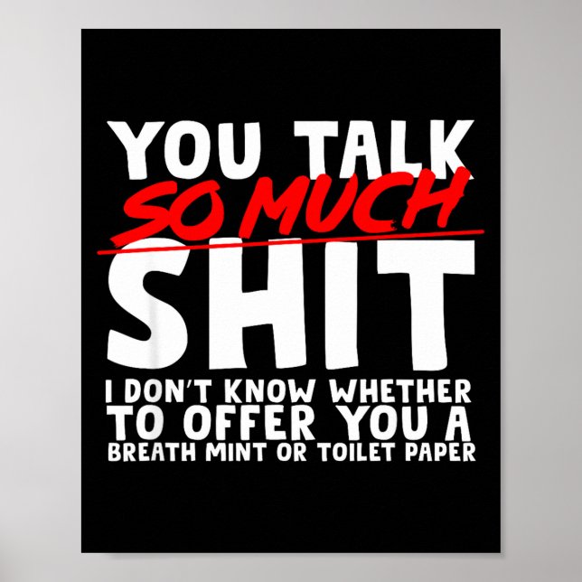 Poster Talks So Much Needs A Breath Mint Or Toilet Paper  (Frente)