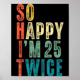 Poster Tão Feliz Estou Aos 25 Duas Vezes 50º Aniversário 