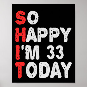 Poster Tão feliz que estou 33º hoje Engraçada Ideia do Pr