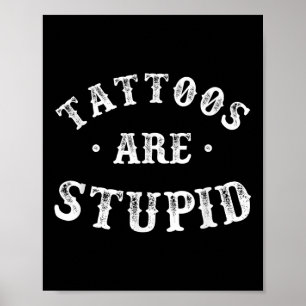 Poster Tatuagens São Estúpidas Tatuagem De Viciado Em Tin