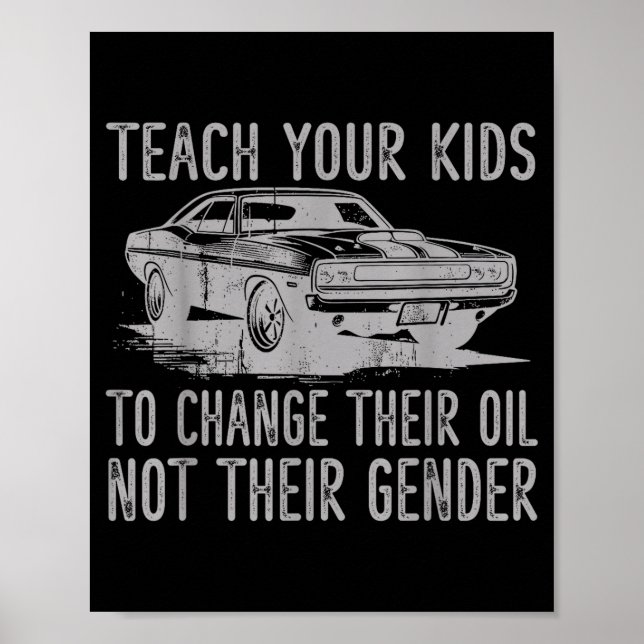 Poster Teach Your Kids To Change Their Oil Not Their Gend (Frente)