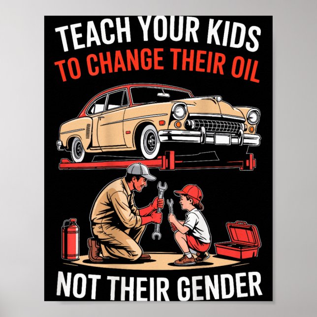 Poster Teach Your Kids To Change Their Oil Not Their Gend (Frente)
