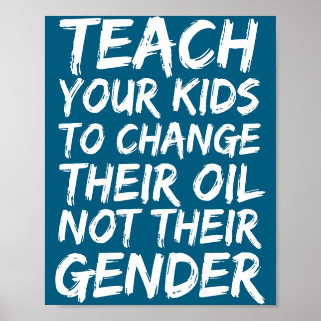 Poster Teach Your Kids To Change Their Oil Not Their Gend (Frente)