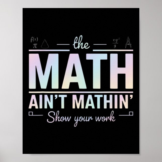 Poster Teacher Math Ain't Mathin', Show Your Work Funny M (Frente)