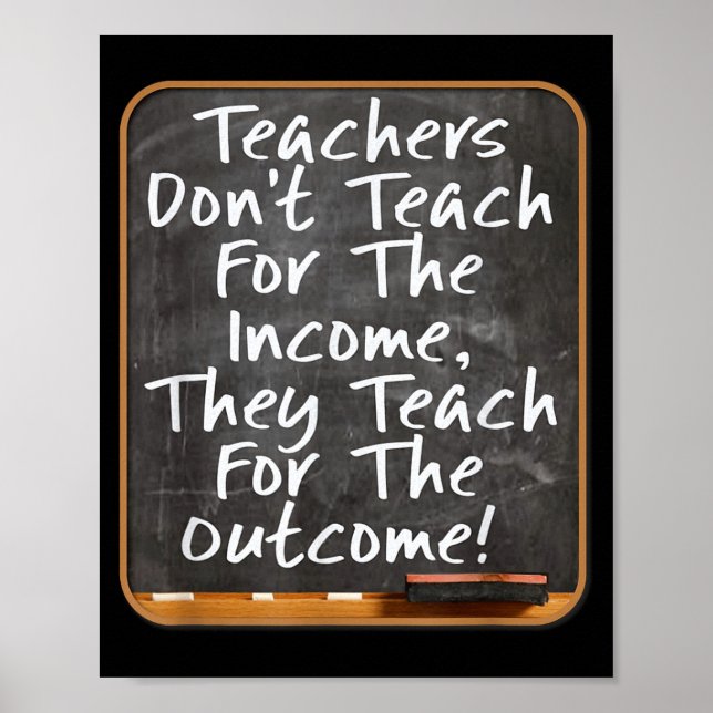 Poster Teachers Don't Teach For Income Teach For Outcome  (Frente)