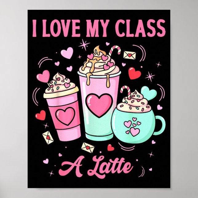 Poster Teachers Valentine I Love My Cl A Latte Coffee Sch (Frente)