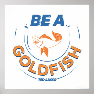 Poster Ted Lasso   Ser Um Peixe Goldfish