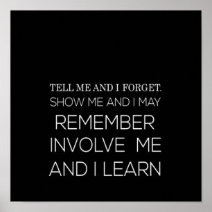 Poster tell me and i forget show me and i may remember in