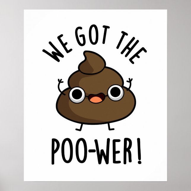 Poster Temos O Poo-wer Engraçado Poop Pun (Frente)