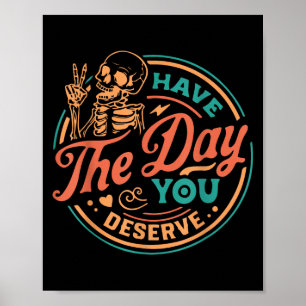 Poster Tenha O Dia Que Merecer Esqueleto Quo Motivacional
