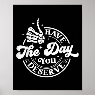 Poster Tenha O Dia Que Merecer Motivação Sarcástica Engra
